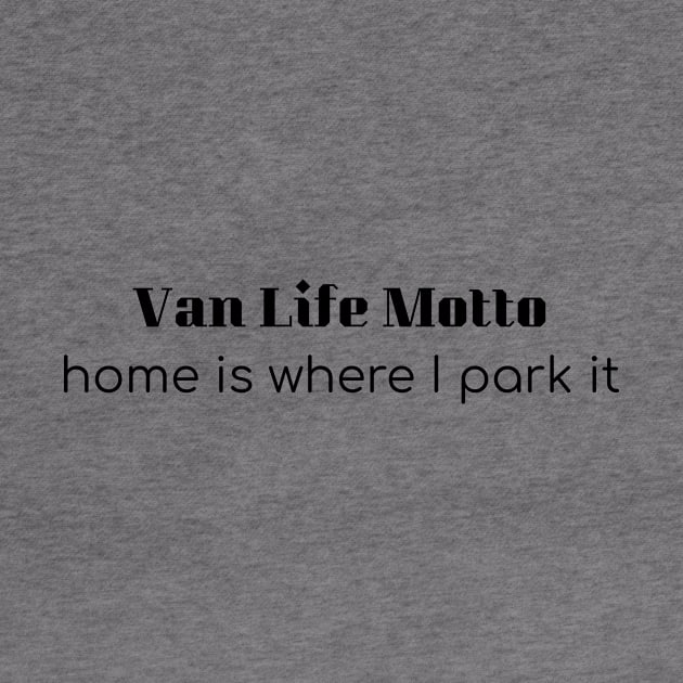 Van Life Motto by LukePauloShirts